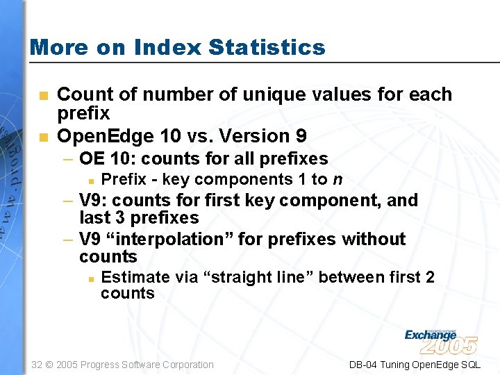 More on Index Statistics n n Count of number of unique values for each