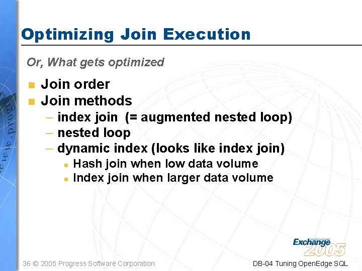 Optimizing Join Execution Or, What gets optimized n n Join order Join methods –