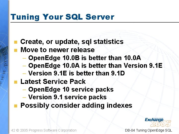 Tuning Your SQL Server n n Create, or update, sql statistics Move to newer