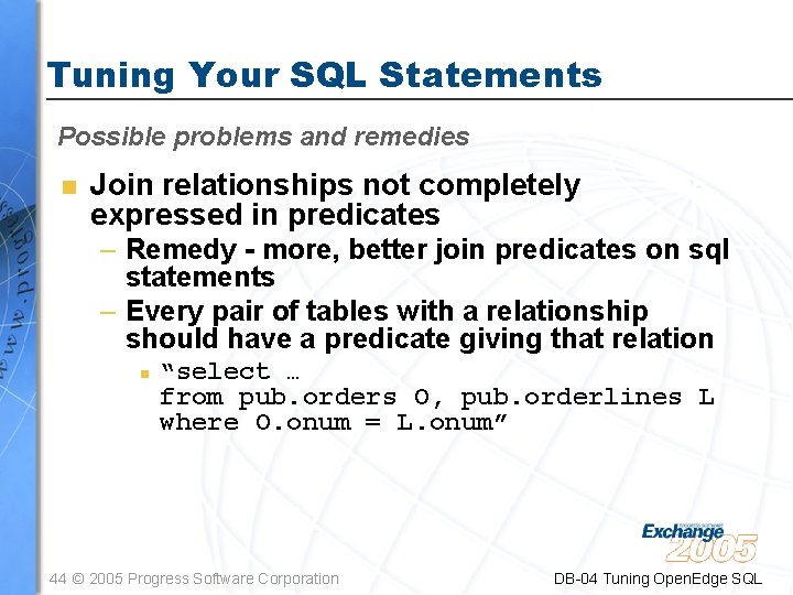 Tuning Your SQL Statements Possible problems and remedies n Join relationships not completely expressed