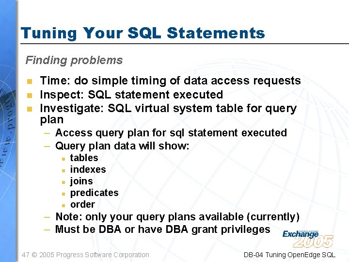 Tuning Your SQL Statements Finding problems n n n Time: do simple timing of