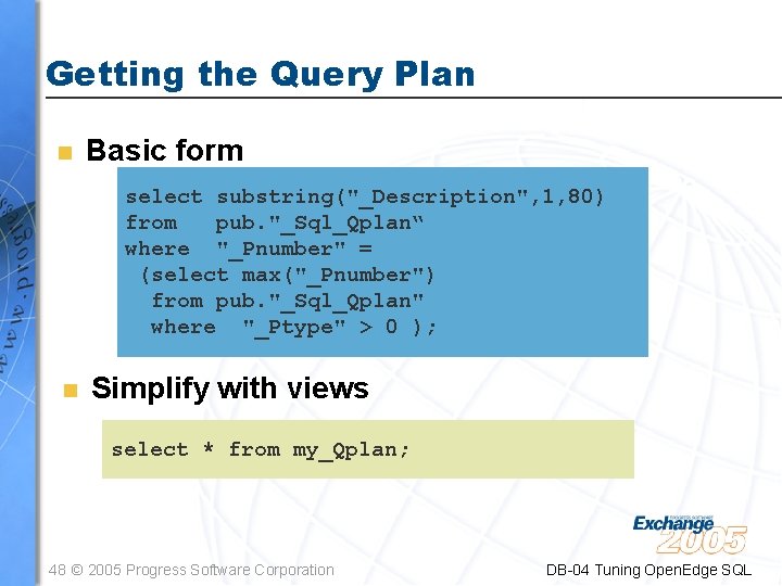 Getting the Query Plan n Basic form select substring("_Description", 1, 80) from pub. "_Sql_Qplan“