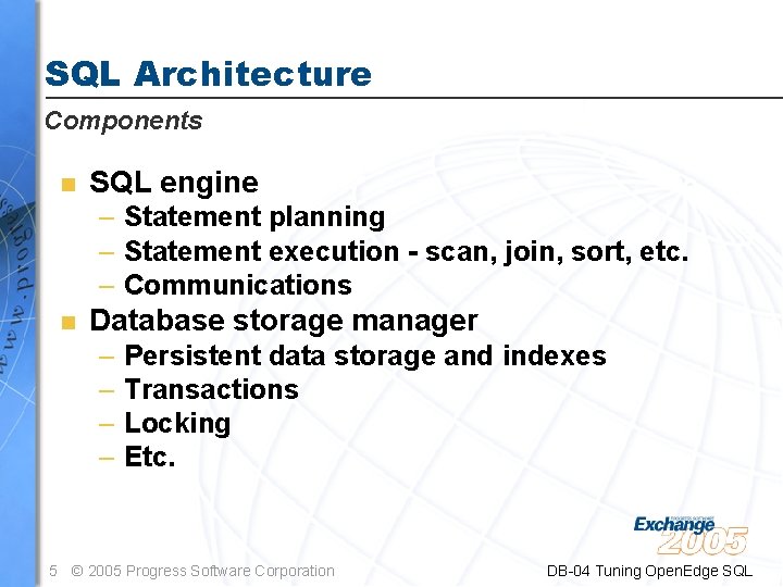 SQL Architecture Components n SQL engine – Statement planning – Statement execution - scan,