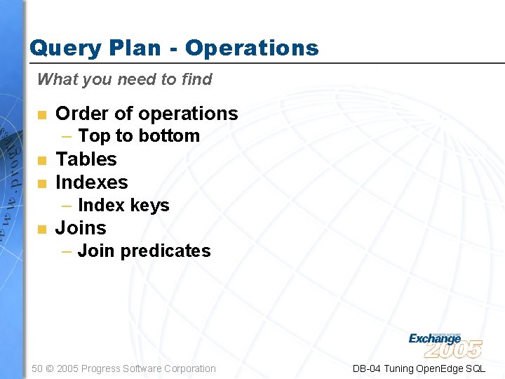 Query Plan - Operations What you need to find n Order of operations –