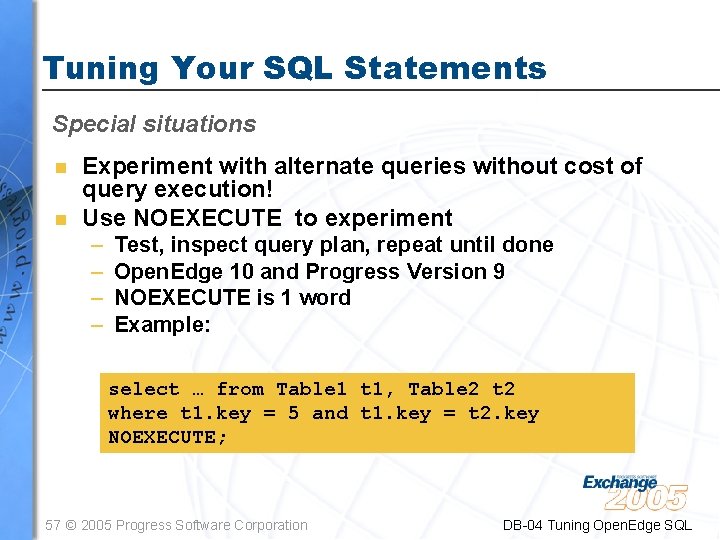 Tuning Your SQL Statements Special situations n n Experiment with alternate queries without cost