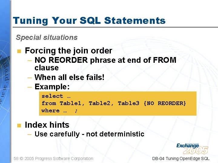 Tuning Your SQL Statements Special situations n Forcing the join order – NO REORDER