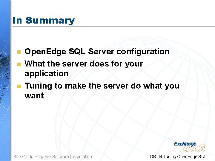 In Summary n n n Open. Edge SQL Server configuration What the server does