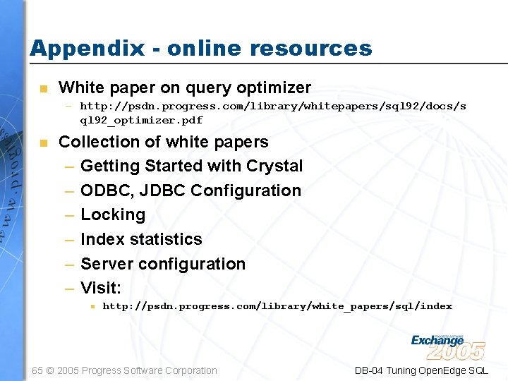 Appendix - online resources n White paper on query optimizer – http: //psdn. progress.