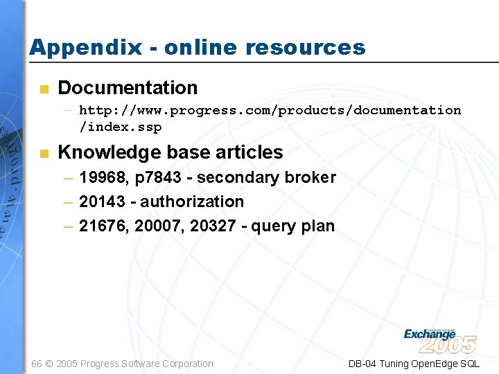Appendix - online resources n Documentation – http: //www. progress. com/products/documentation /index. ssp n