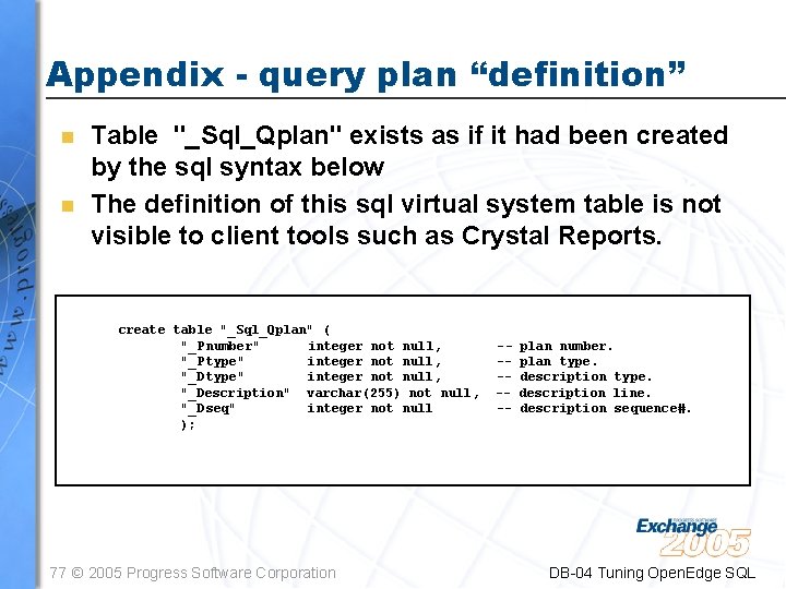 Appendix - query plan “definition” n n Table "_Sql_Qplan" exists as if it had