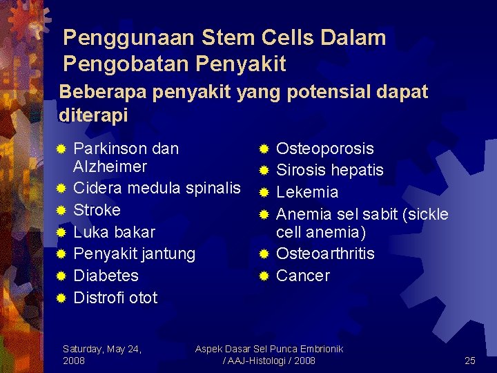 Penggunaan Stem Cells Dalam Pengobatan Penyakit Beberapa penyakit yang potensial dapat diterapi ® ®