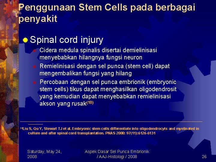 Penggunaan Stem Cells pada berbagai penyakit ® Spinal v v v cord injury Cidera