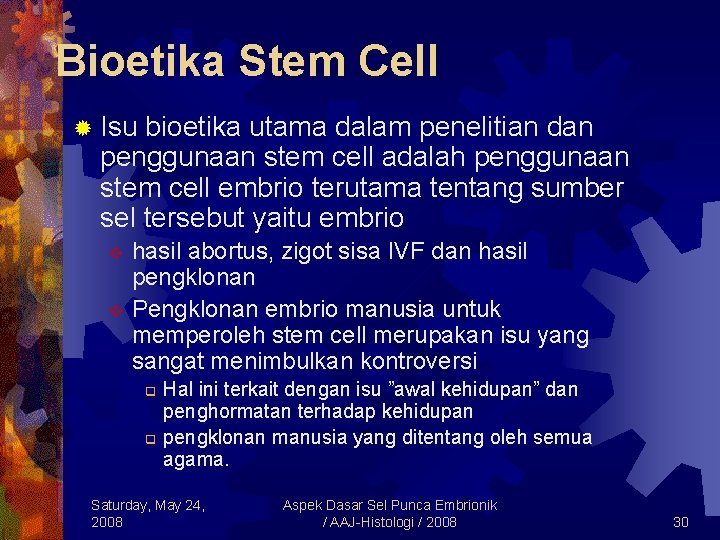 Bioetika Stem Cell ® Isu bioetika utama dalam penelitian dan penggunaan stem cell adalah