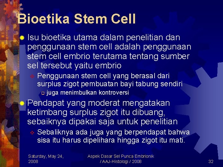 Bioetika Stem Cell ® Isu bioetika utama dalam penelitian dan penggunaan stem cell adalah
