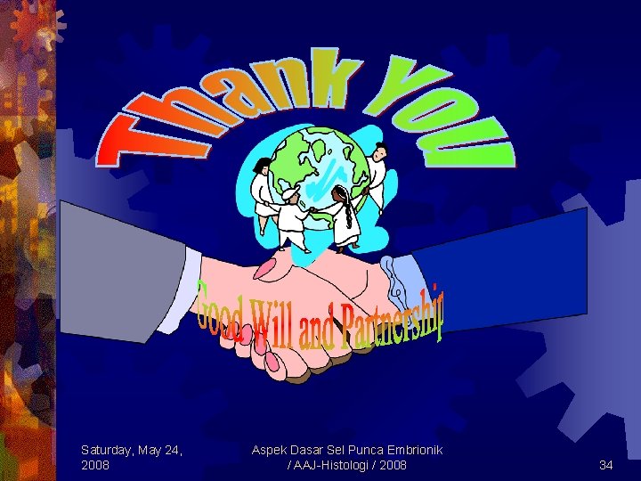 Saturday, May 24, 2008 Aspek Dasar Sel Punca Embrionik / AAJ-Histologi / 2008 34