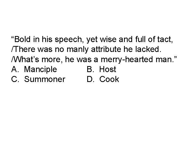 “Bold in his speech, yet wise and full of tact, /There was no manly