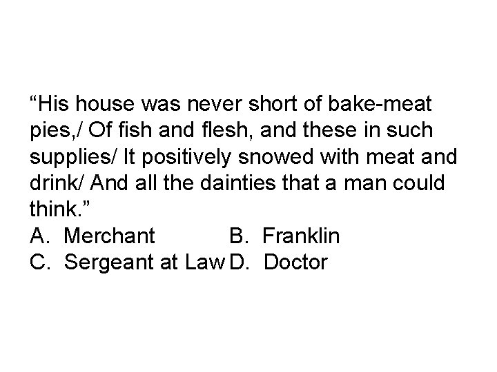 “His house was never short of bake-meat pies, / Of fish and flesh, and