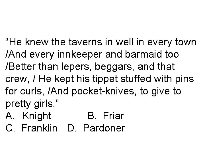 “He knew the taverns in well in every town /And every innkeeper and barmaid