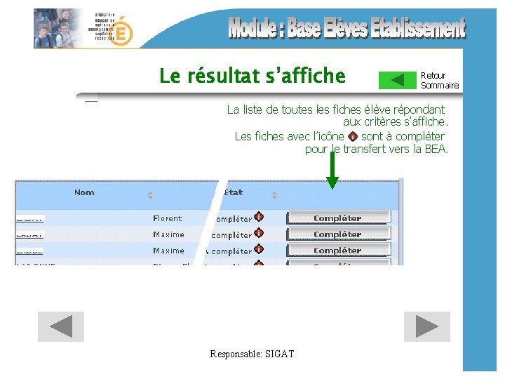 Le résultat s’affiche Retour Sommaire La liste de toutes les fiches élève répondant aux