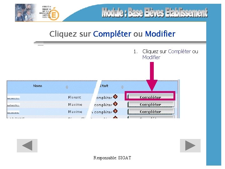 Cliquez sur Compléter ou Modifier 1. Cliquez sur Compléter ou Modifier Responsable: SIGAT 