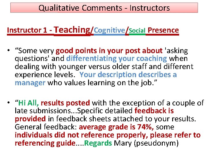 Qualitative Comments - Instructors Instructor 1 - Teaching/Cognitive/Social Presence • “Some very good points