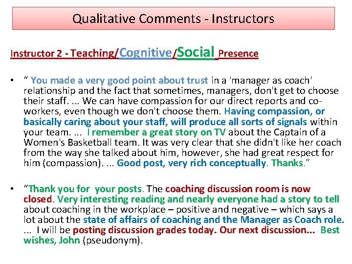 Qualitative Comments - Instructors Instructor 2 - Teaching/Cognitive/Social Presence • “ You made a