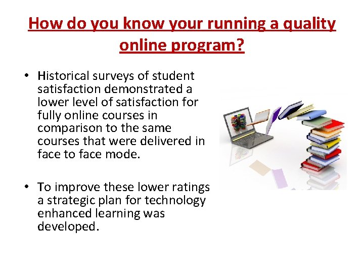 How do you know your running a quality online program? • Historical surveys of