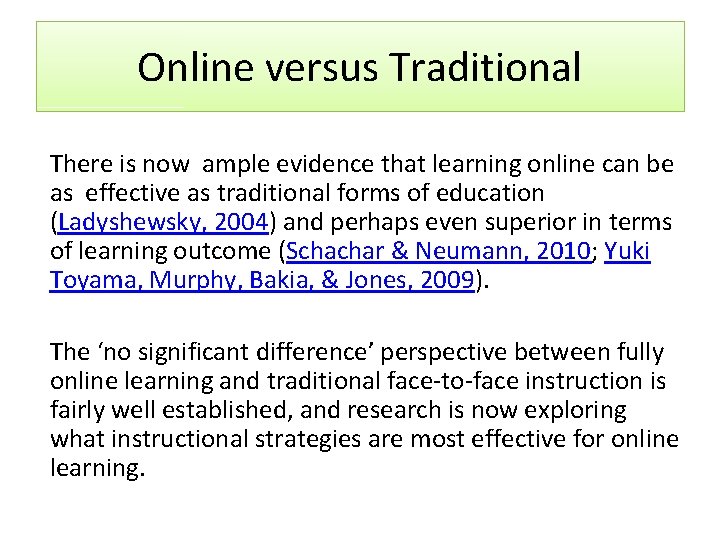 Online versus Traditional There is now ample evidence that learning online can be as