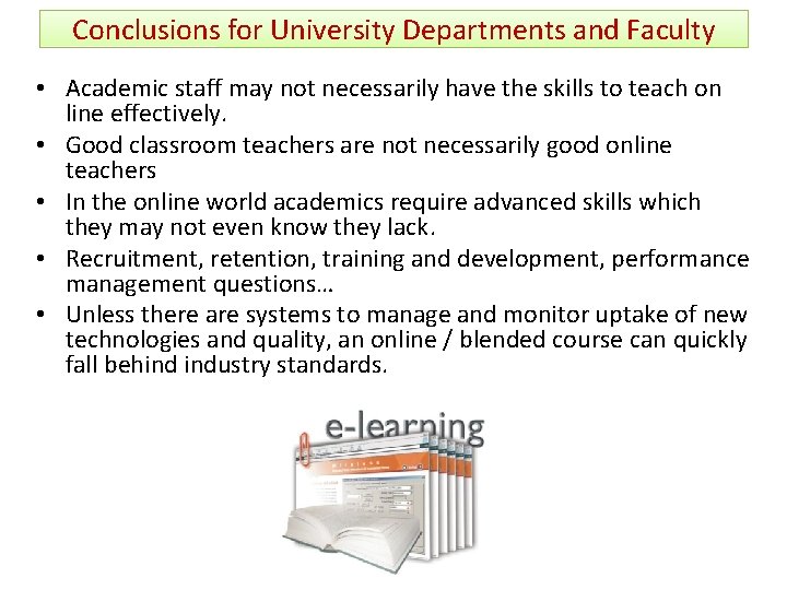 Conclusions for University Departments and Faculty • Academic staff may not necessarily have the