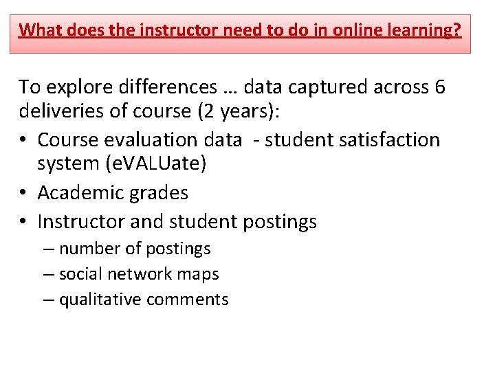 What does the instructor need to do in online learning? To explore differences …