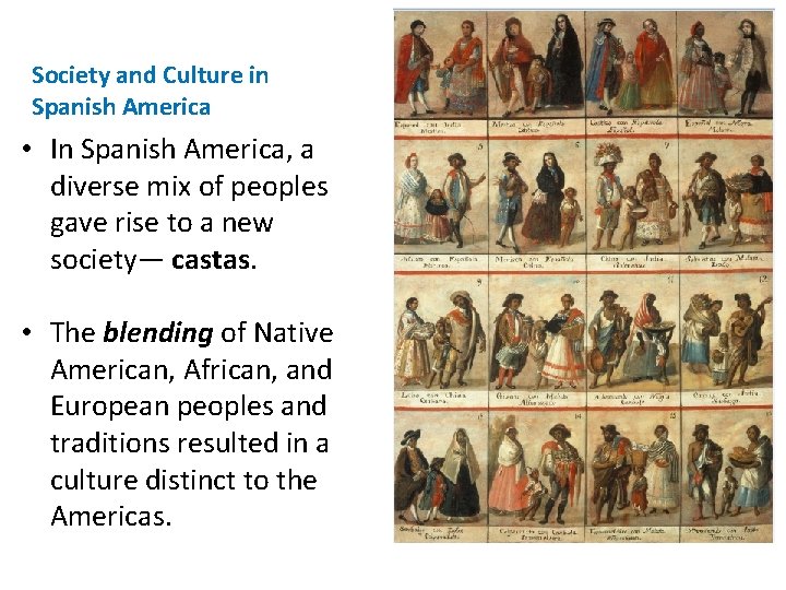 Society and Culture in Spanish America • In Spanish America, a diverse mix of