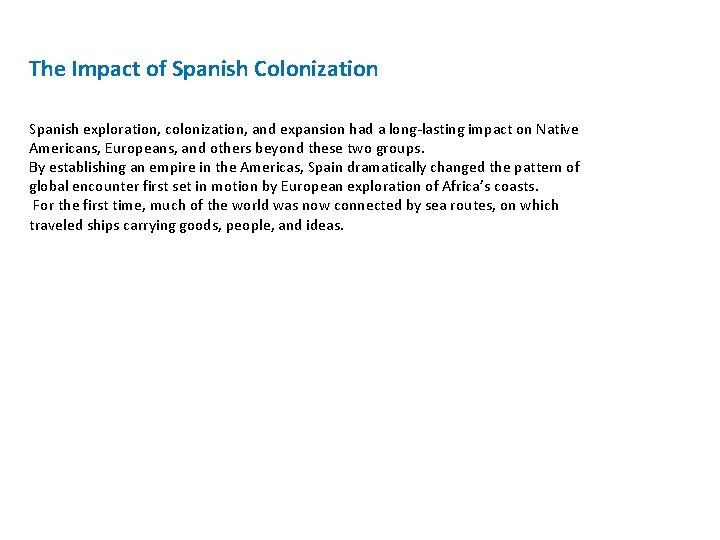 The Impact of Spanish Colonization Spanish exploration, colonization, and expansion had a long-lasting impact