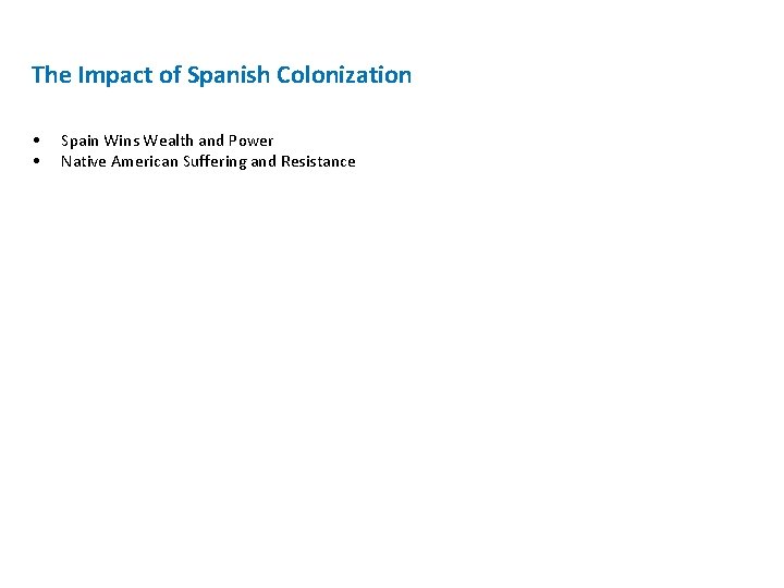 The Impact of Spanish Colonization • • Spain Wins Wealth and Power Native American