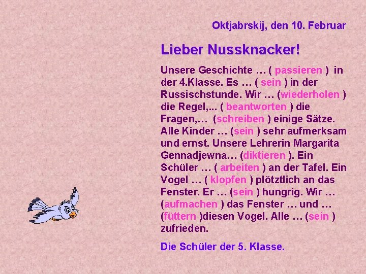 Oktjabrskij, den 10. Februar Lieber Nussknacker! Unsere Geschichte … ( passieren ) in der Oktjabrskij, den 10. Februar Lieber Nussknacker! Unsere Geschichte … ( passieren ) in der
