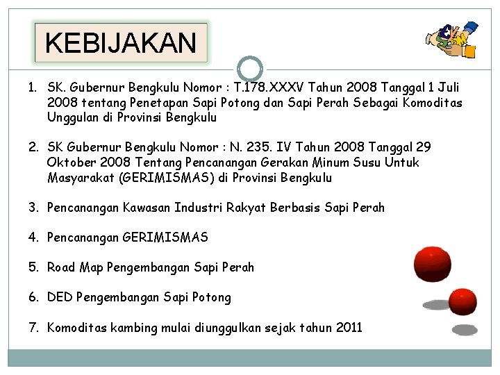 KEBIJAKAN 1. SK. Gubernur Bengkulu Nomor : T. 178. XXXV Tahun 2008 Tanggal 1