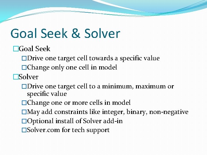 Goal Seek & Solver �Goal Seek �Drive one target cell towards a specific value