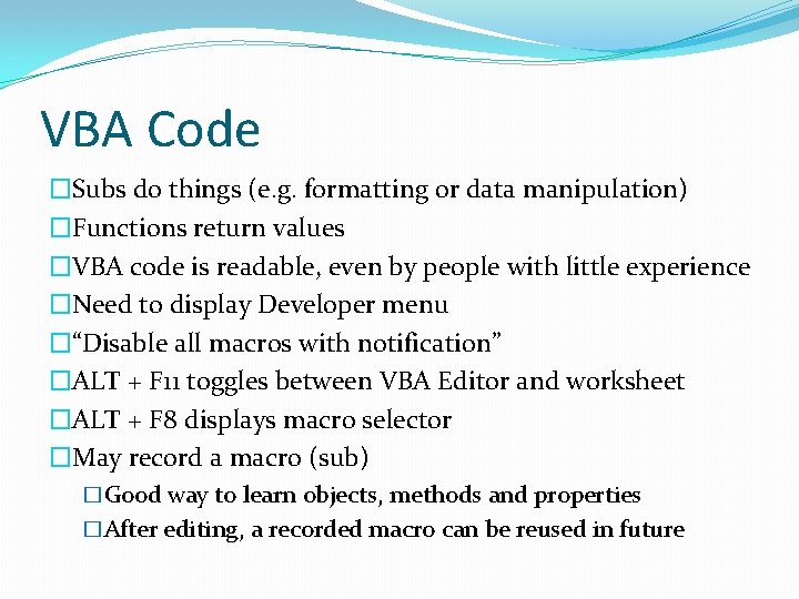 VBA Code �Subs do things (e. g. formatting or data manipulation) �Functions return values