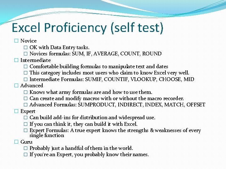 Excel Proficiency (self test) � Novice � OK with Data Entry tasks. � Novices