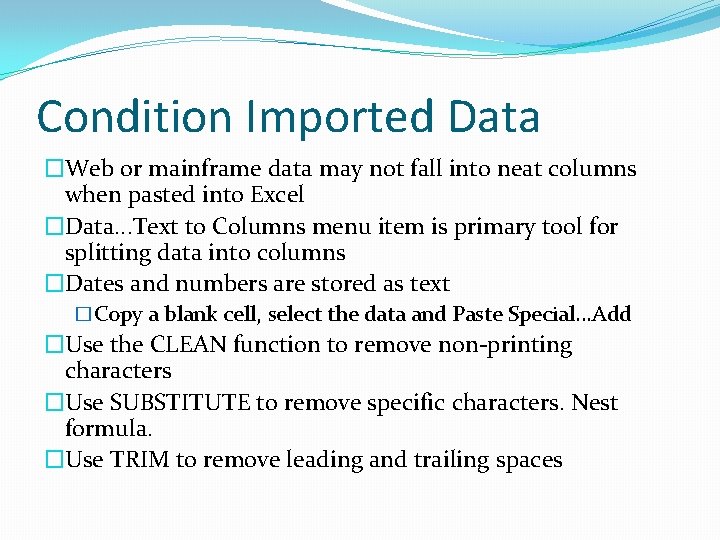 Condition Imported Data �Web or mainframe data may not fall into neat columns when