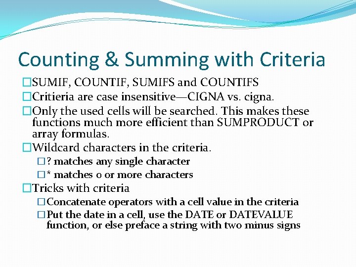 Counting & Summing with Criteria �SUMIF, COUNTIF, SUMIFS and COUNTIFS �Critieria are case insensitive—CIGNA