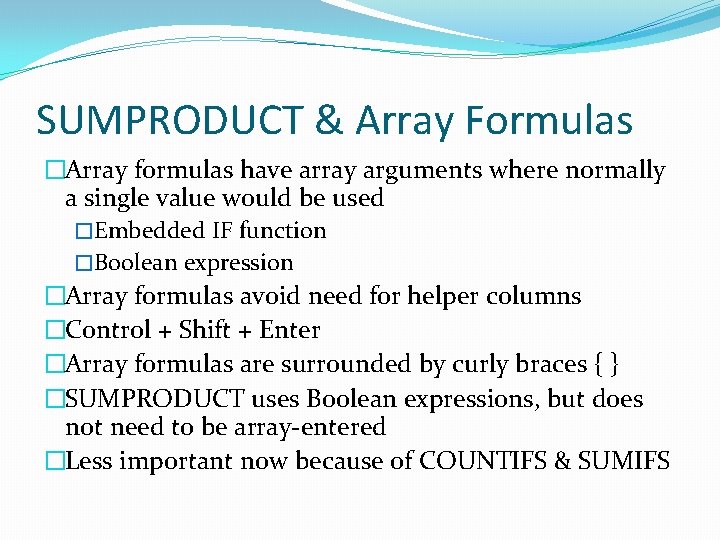 SUMPRODUCT & Array Formulas �Array formulas have array arguments where normally a single value