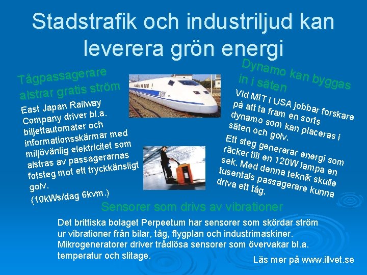 Stadstrafik och industriljud kan leverera grön energi D rare e g a s s