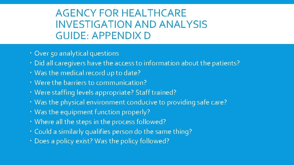 AGENCY FOR HEALTHCARE INVESTIGATION AND ANALYSIS GUIDE: APPENDIX D Over 50 analytical questions Did