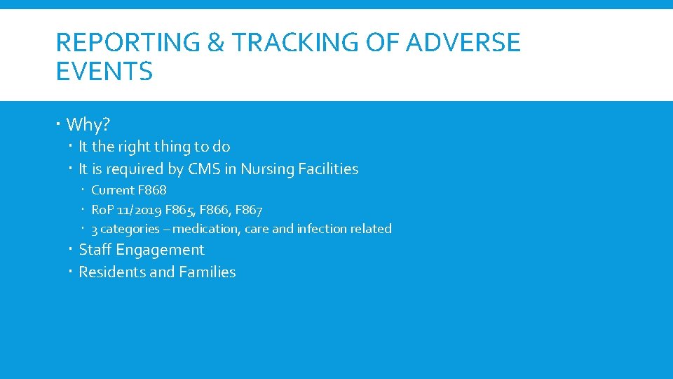 REPORTING & TRACKING OF ADVERSE EVENTS Why? It the right thing to do It