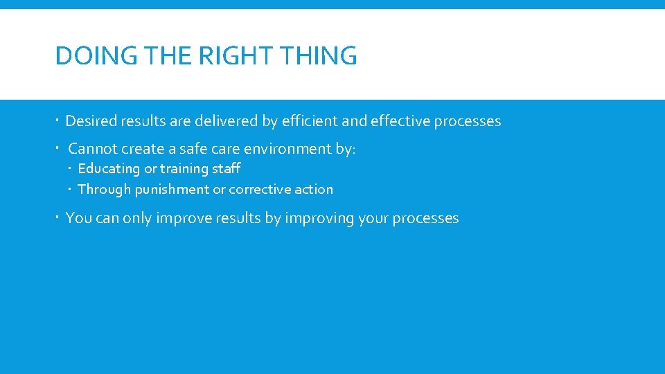 DOING THE RIGHT THING Desired results are delivered by efficient and effective processes Cannot