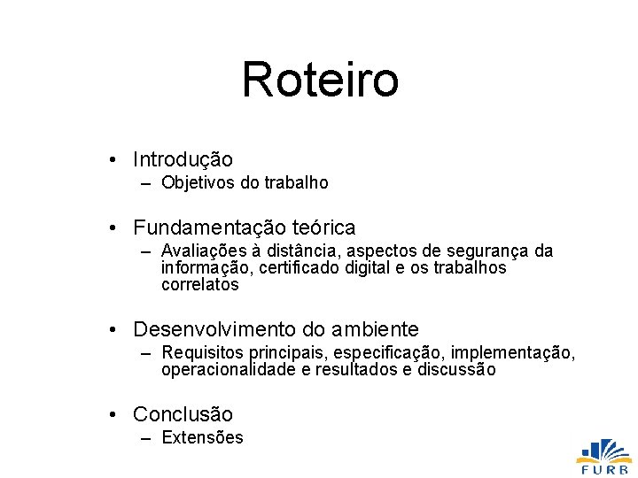 Roteiro • Introdução – Objetivos do trabalho • Fundamentação teórica – Avaliações à distância,