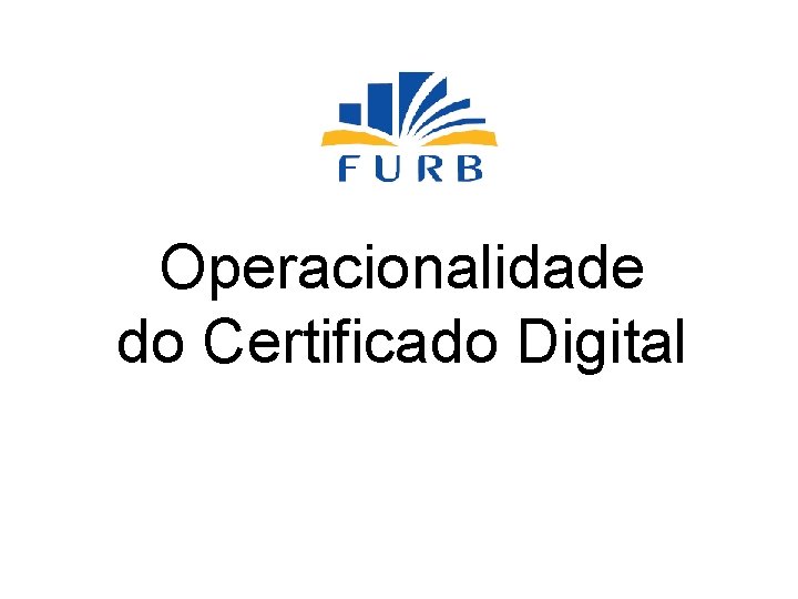 Operacionalidade do Certificado Digital 