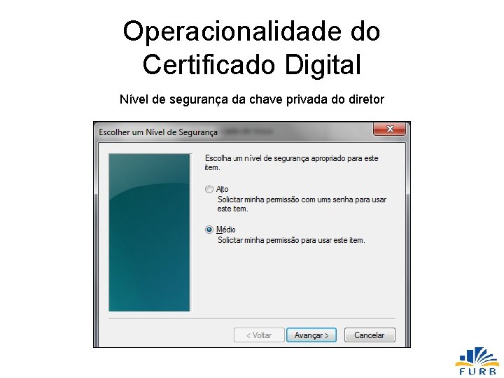 Operacionalidade do Certificado Digital Nível de segurança da chave privada do diretor 