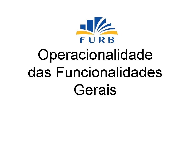 Operacionalidade das Funcionalidades Gerais 