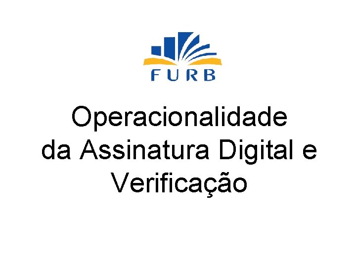 Operacionalidade da Assinatura Digital e Verificação 